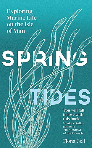 Spring Tides: Exploring Marine Life on the Isle of Man von Weidenfeld & Nicolson